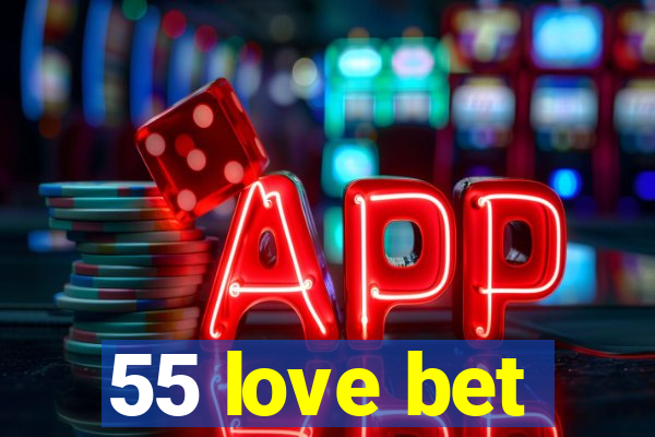 55 love bet
